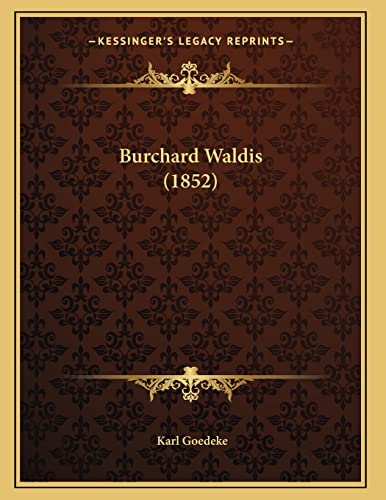 Burchard Waldis (1852) (German Edition) (9781166409425) by Goedeke, Karl