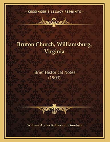 Stock image for Bruton Church, Williamsburg, Virginia: Brief Historical Notes (1903) for sale by THE SAINT BOOKSTORE
