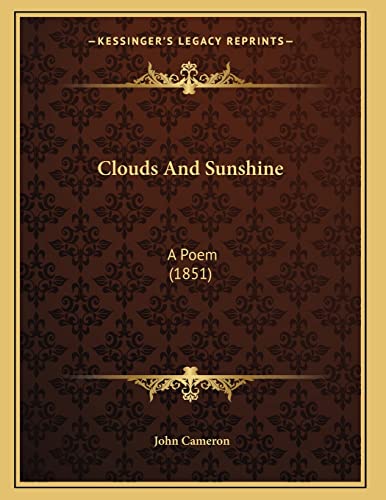 Clouds And Sunshine: A Poem (1851) (9781166411428) by Cameron, John