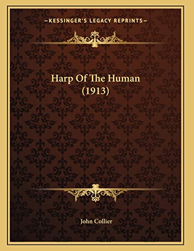 Harp Of The Human (1913) (9781166413293) by Collier, John