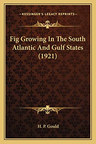 9781166415877: Fig Growing In The South Atlantic And Gulf States (1921)