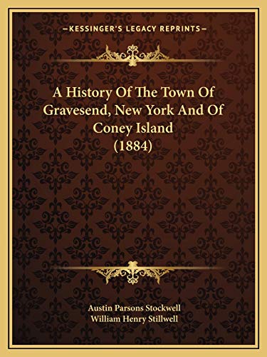 Stock image for A History Of The Town Of Gravesend, New York And Of Coney Island (1884) for sale by California Books