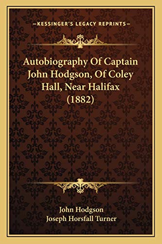 Stock image for Autobiography of Captain John Hodgson, of Coley Hall, Near Halifax (1882) for sale by THE SAINT BOOKSTORE
