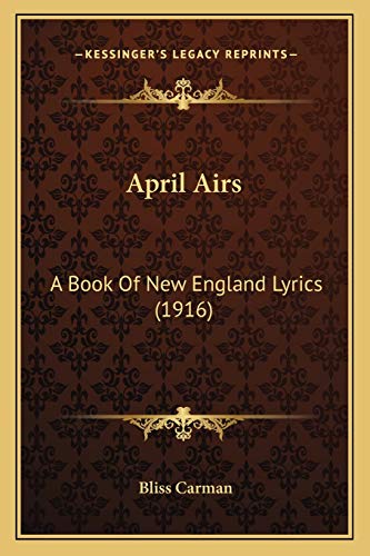 April Airs: A Book Of New England Lyrics (1916) (9781166428143) by Carman, Bliss