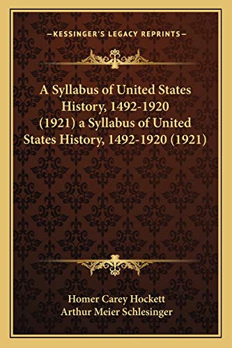 9781166430115: A Syllabus of United States History, 1492-1920 (1921) a Syllabus of United States History, 1492-1920 (1921)