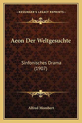 9781166431822: Aeon Der Weltgesuchte: Sinfonisches Drama (1907)