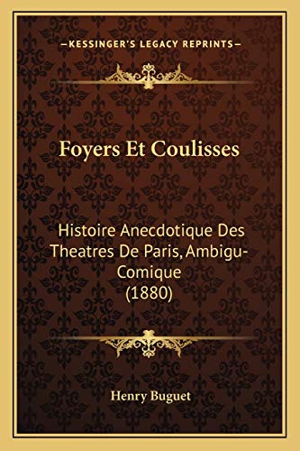9781166435554: Foyers Et Coulisses: Histoire Anecdotique Des Theatres De Paris, Ambigu-Comique (1880)