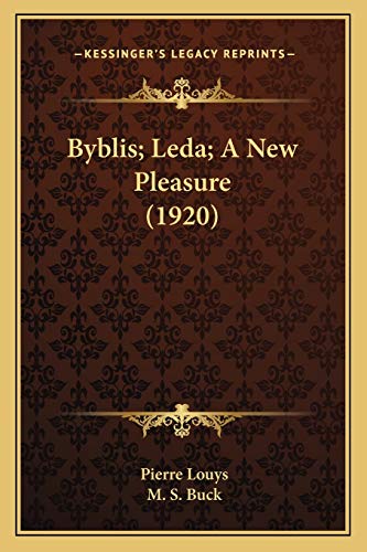 Byblis; Leda; A New Pleasure (1920) (9781166437367) by Louys, Pierre