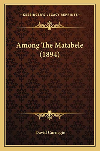 9781166438081: Among The Matabele (1894)