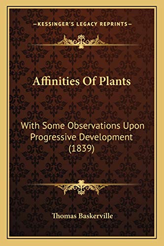 9781166438654: Affinities Of Plants: With Some Observations Upon Progressive Development (1839)