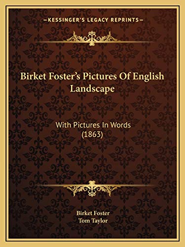 Birket Foster's Pictures Of English Landscape: With Pictures In Words (1863) (9781166438906) by Taylor, Tom