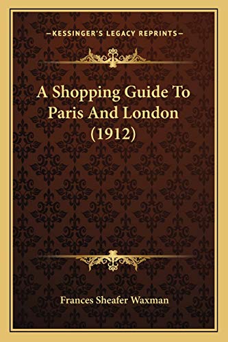 Stock image for A Shopping Guide To Paris And London (1912) for sale by ALLBOOKS1