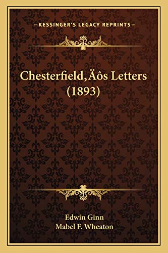 Chesterfield's Letters (1893) (9781166442996) by Ginn, Edwin; Wheaton, Mabel F