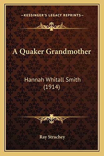Stock image for A Quaker Grandmother: Hannah Whitall Smith (1914) for sale by THE SAINT BOOKSTORE