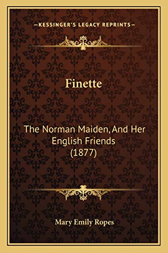 Stock image for Finette: The Norman Maiden, And Her English Friends (1877) for sale by California Books