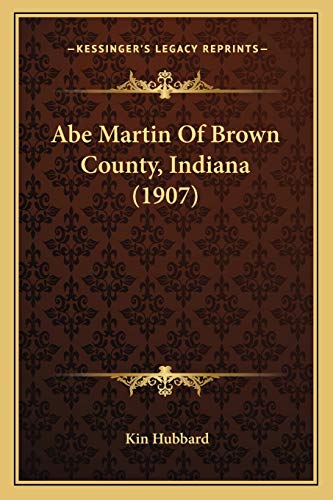 Stock image for Abe Martin of Brown County, Indiana (1907) for sale by THE SAINT BOOKSTORE