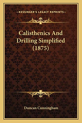Stock image for Calisthenics and Drilling Simplified (1875) for sale by THE SAINT BOOKSTORE