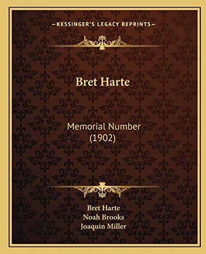 Bret Harte: Memorial Number (1902) (9781166451028) by Harte, Bret; Brooks, Professor Noah; Miller, Joaquin