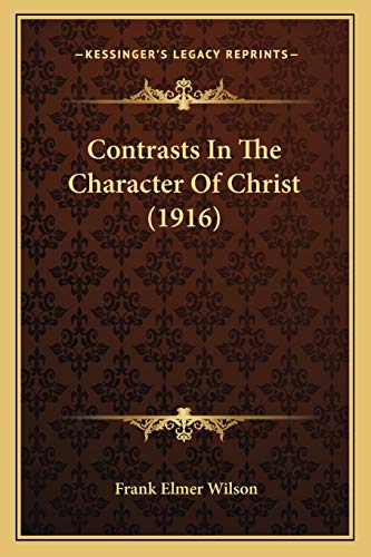 9781166451837: Contrasts In The Character Of Christ (1916)