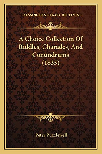 9781166452032: A Choice Collection Of Riddles, Charades, And Conundrums (1835)