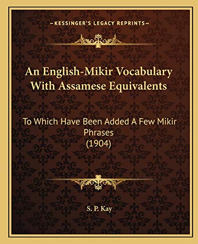 An English-Mikir Vocabulary With Assamese Equivalents: To Which Have Been Added A Few Mikir Phrases (1904)