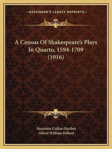 9781166452612: A Census Of Shakespeare's Plays In Quarto, 1594-1709 (1916)