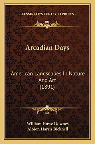 Stock image for Arcadian Days: American Landscapes in Nature and Art (1891) for sale by THE SAINT BOOKSTORE
