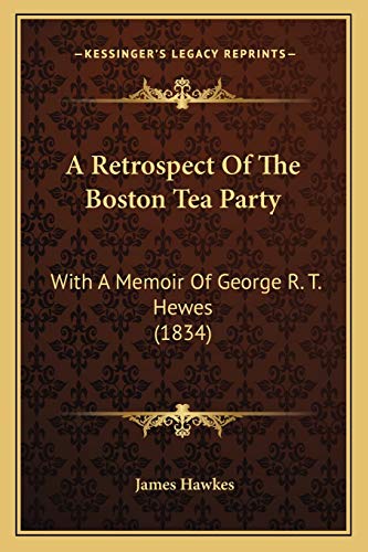 9781166455224: A Retrospect Of The Boston Tea Party: With A Memoir Of George R. T. Hewes (1834)