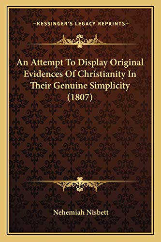 Stock image for An Attempt To Display Original Evidences Of Christianity In Their Genuine Simplicity (1807) for sale by ALLBOOKS1