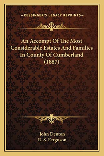 An Accompt Of The Most Considerable Estates And Families In County Of Cumberland (1887) (9781166458140) by Denton, John