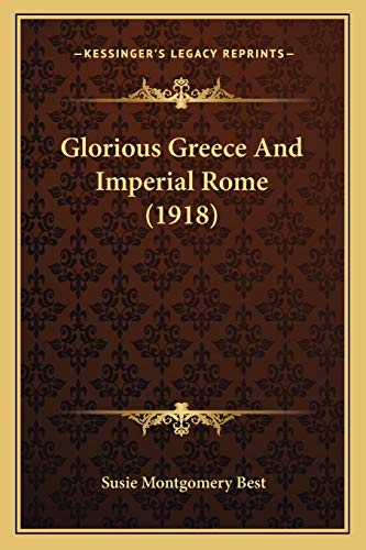 Beispielbild fr Glorious Greece and Imperial Rome (1918) zum Verkauf von THE SAINT BOOKSTORE