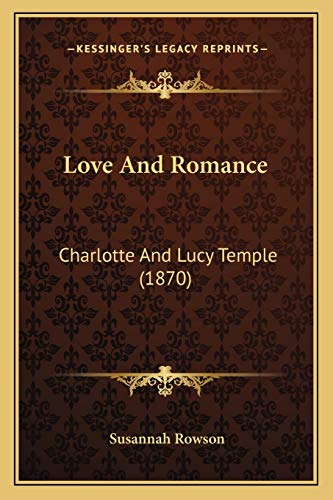 9781166460990: Love And Romance: Charlotte And Lucy Temple (1870)