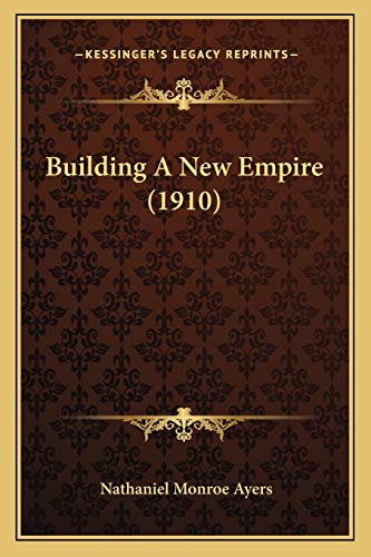 Beispielbild fr Building A New Empire (1910) zum Verkauf von ALLBOOKS1