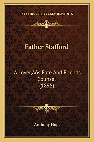 Father Stafford: A Lover's Fate And Friends Counsel (1895) (9781166463434) by Hope, Anthony