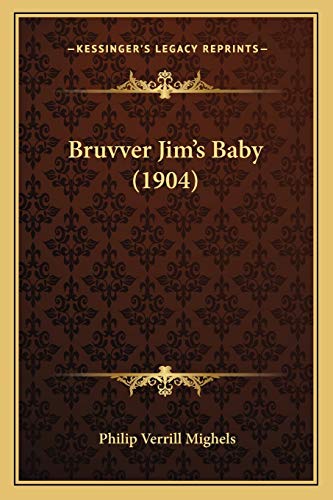 Bruvver Jim's Baby (1904) (9781166464776) by Mighels, Philip Verrill