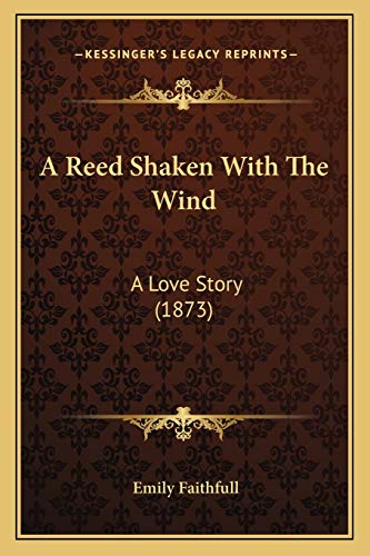 Beispielbild fr A Reed Shaken With The Wind: A Love Story (1873) zum Verkauf von WorldofBooks