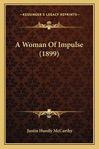 A Woman Of Impulse (1899) (9781166472092) by McCarthy, Justin Huntly