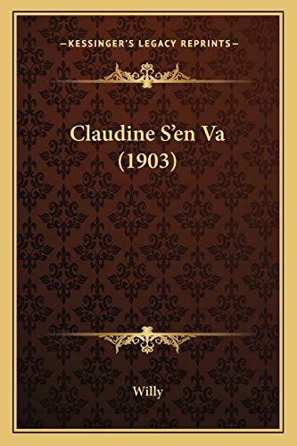 Claudine S'en Va (1903) (French Edition) (9781166472542) by Willy