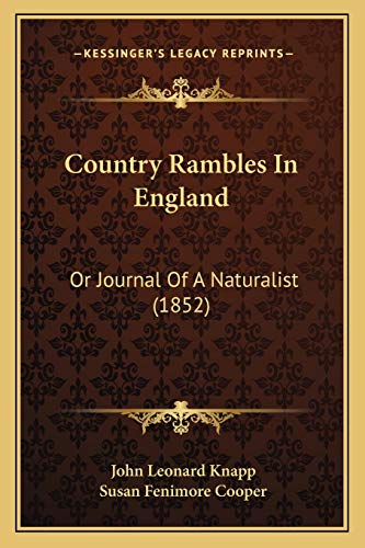 Country Rambles In England: Or Journal Of A Naturalist (1852) (9781166476458) by Knapp, John Leonard; Cooper, Susan Fenimore