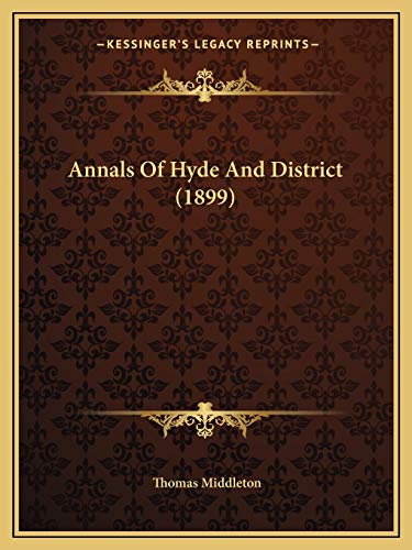 Annals Of Hyde And District (1899) (9781166478421) by Middleton, Professor Thomas