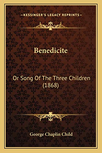 Beispielbild fr Benedicite: Or Song of the Three Children (1868) zum Verkauf von THE SAINT BOOKSTORE