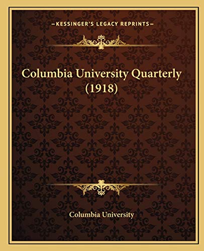 Columbia University Quarterly (1918) (9781166480219) by Columbia University