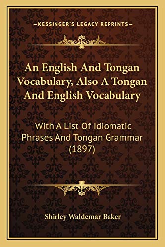 9781166480486: An English And Tongan Vocabulary, Also A Tongan And English Vocabulary: With A List Of Idiomatic Phrases And Tongan Grammar (1897)