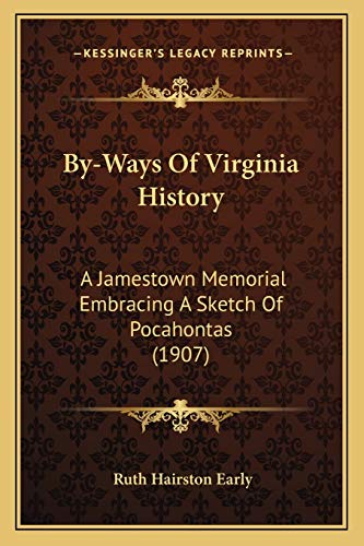 Stock image for By-Ways of Virginia History: A Jamestown Memorial Embracing a Sketch of Pocahontas (1907) for sale by THE SAINT BOOKSTORE