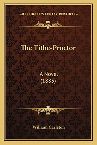 Stock image for The Tithe-Proctor: A Novel (1885) for sale by THE SAINT BOOKSTORE