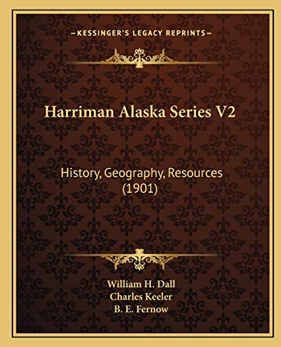 Stock image for Harriman Alaska Series V2: History, Geography, Resources (1901) for sale by ALLBOOKS1