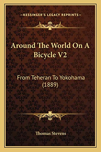 Stock image for Around The World On A Bicycle V2: From Teheran To Yokohama (1889) for sale by Lucky's Textbooks
