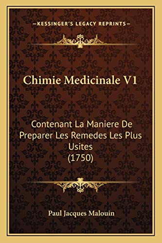 9781166489502: Chimie Medicinale V1: Contenant La Maniere De Preparer Les Remedes Les Plus Usites (1750) (French Edition)