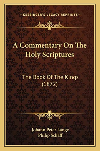 9781166489830: A Commentary On The Holy Scriptures: The Book Of The Kings (1872)