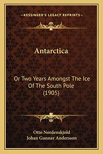 9781166490959: Antarctica: Or Two Years Amongst The Ice Of The South Pole (1905)